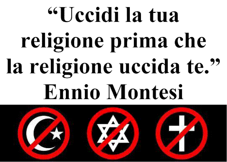 http://2.bp.blogspot.com/-b1IVWWR-Q9w/Tcwv45CEwDI/AAAAAAAABEU/9YPjug0UuOM/s1600/uccidi%2Bla%2Btua%2Breligione%2Bprima%2Bche%2Bla%2Breligione%2Buccida%2Bte%2BEnnio%2BMontesi.gif