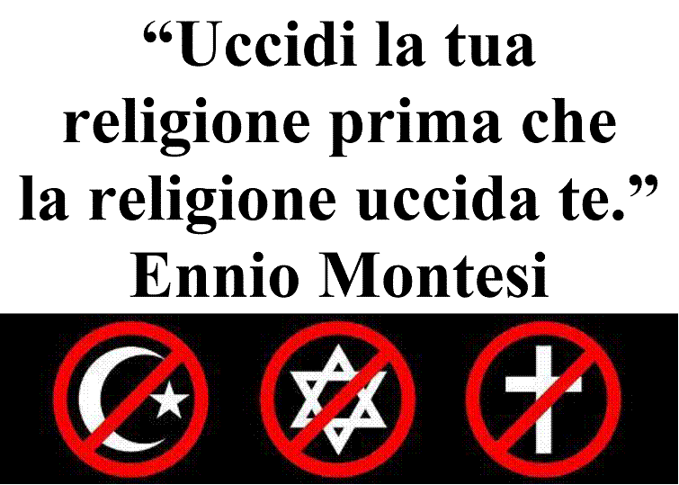 http://2.bp.blogspot.com/-b1IVWWR-Q9w/Tcwv45CEwDI/AAAAAAAABEU/9YPjug0UuOM/s1600/uccidi%2Bla%2Btua%2Breligione%2Bprima%2Bche%2Bla%2Breligione%2Buccida%2Bte%2BEnnio%2BMontesi.gif