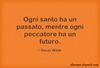 http://aforismi.ab4web.com/wp-content/uploads/sites/10/2014/12/Ogni-santo-ha-un-passato.jpg