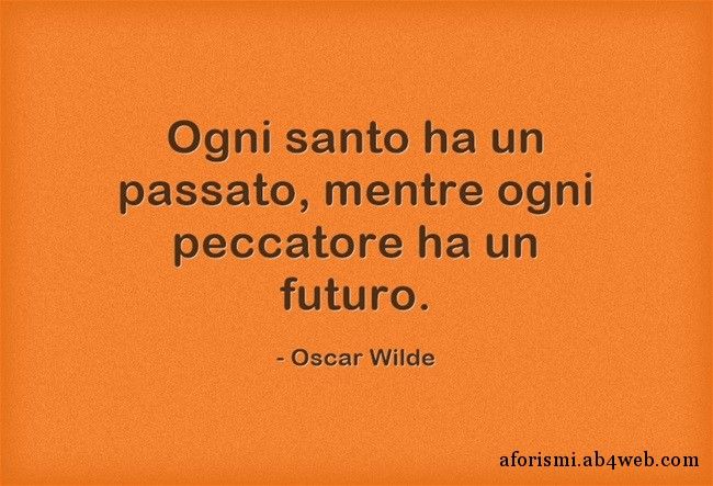 http://aforismi.ab4web.com/wp-content/uploads/sites/10/2014/12/Ogni-santo-ha-un-passato.jpg