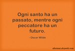 http://aforismi.ab4web.com/wp-content/uploads/sites/10/2014/12/Ogni-santo-ha-un-passato.jpg