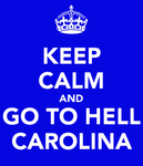 http://sd.keepcalm-o-matic.co.uk/i/keep-calm-and-go-to-hell-carolina.png