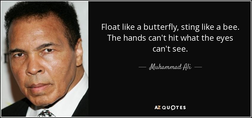 quote-float-like-a-butterfly-sting-like-a-bee-the-hands-can-t-hit-what-the-eyes-can-t-see-muhammad-ali-46-10-56.jpg