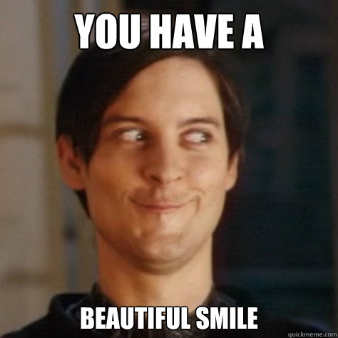 you-have-a-beautiful-smile-funny-meme.jpg