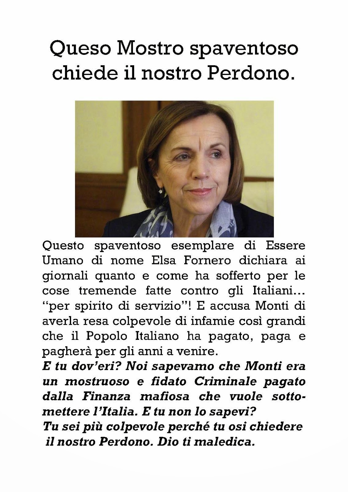 Questo spaventoso esemplare di Essere Umano di nome Elsa Fornero dichiara ai giornali quanto e come ha sofferto per le cose tremende fatte contro gli Italiani….jpg
