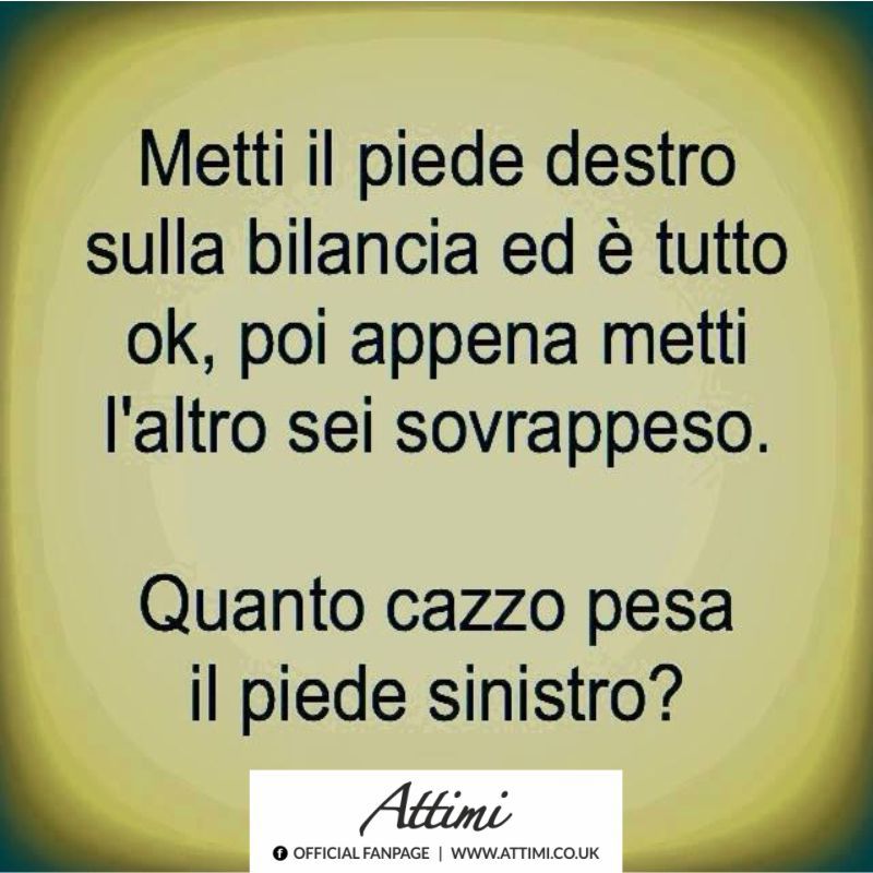 Metti-il-piede-destro-sulla-bilancia-ed-è-tutto-ok-poi-appena-metti-laltro-sei-sovrappeso.-Quanto-cazzo-pesa-il-piede-sinistro.jpg